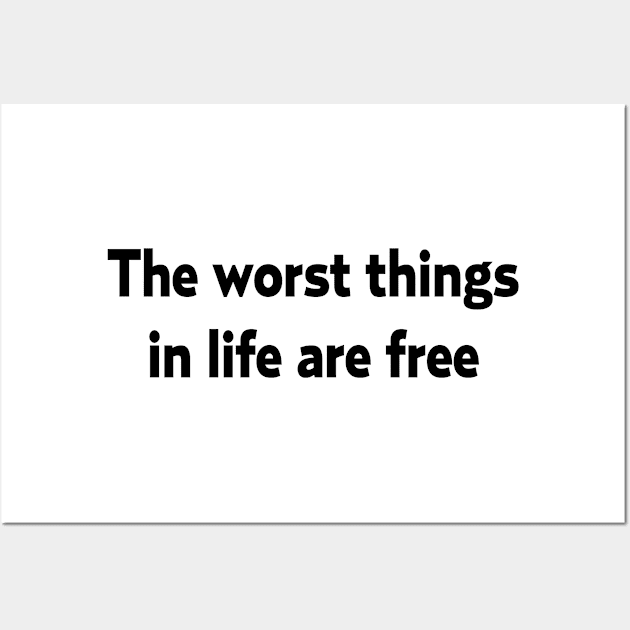 The worst things in life Wall Art by TheCosmicTradingPost